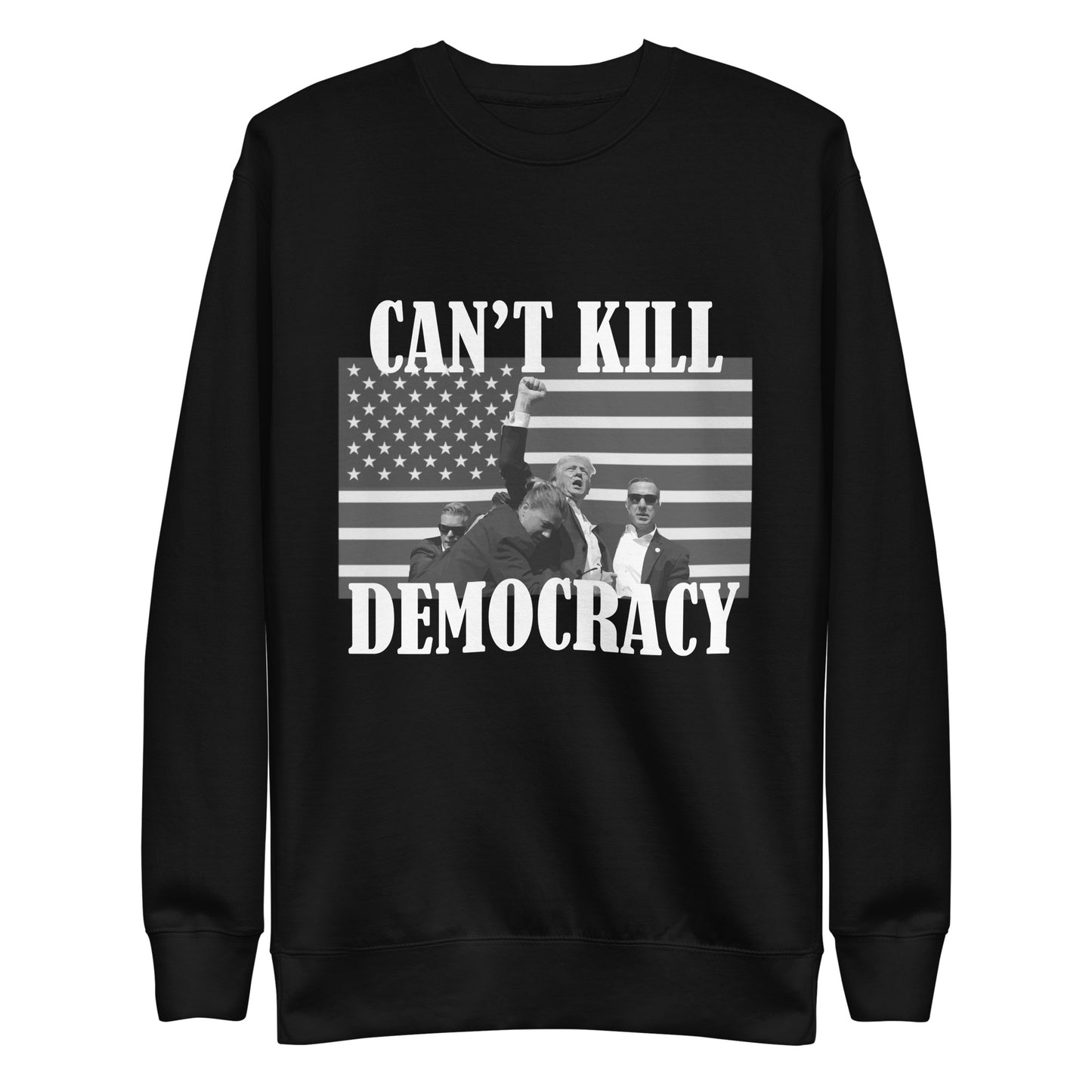 Can't Kill Democracy Black Sweatshirt