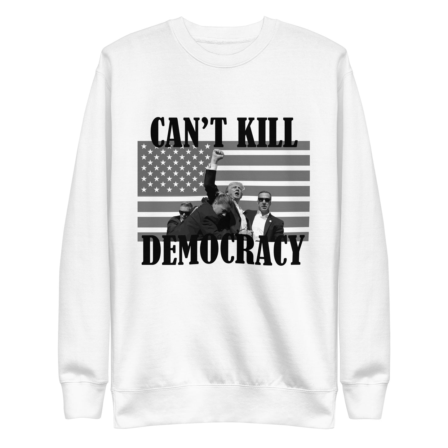 Can't Kill Democracy White Sweatshirt