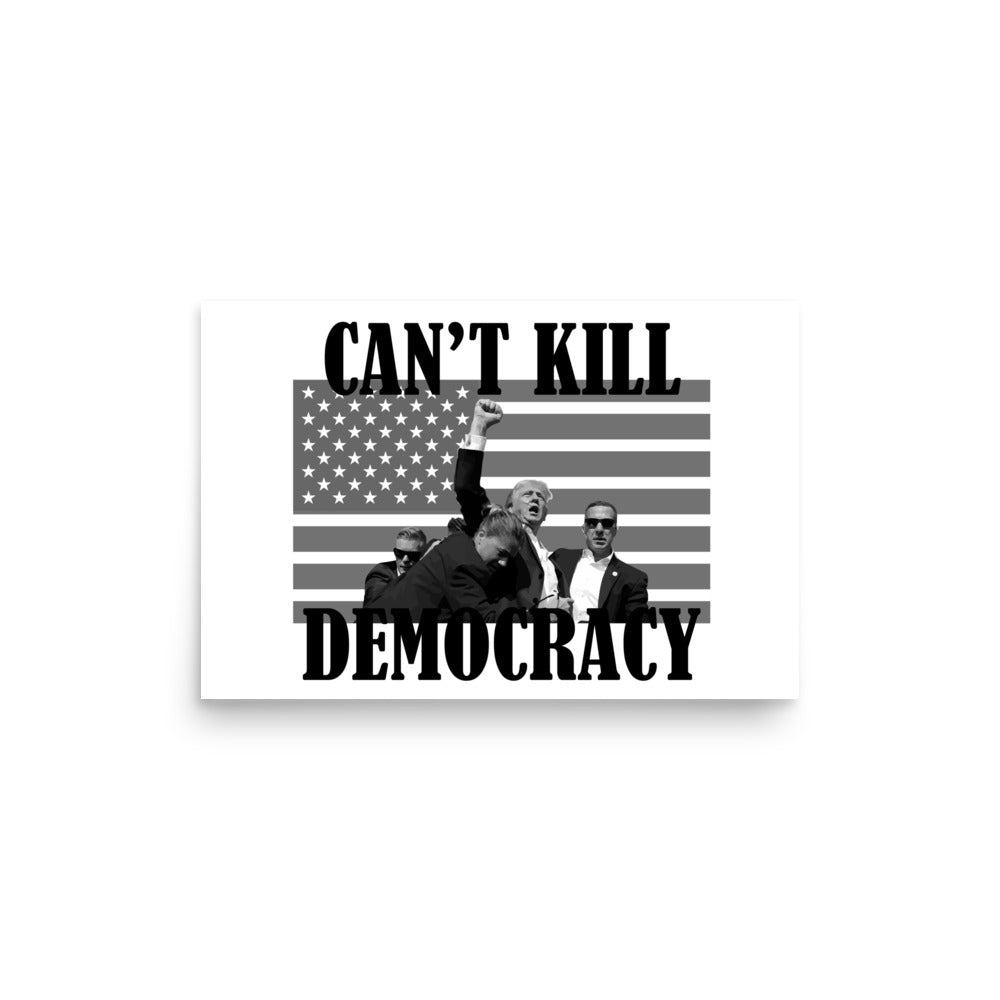 Can't Kill Democracy Poster