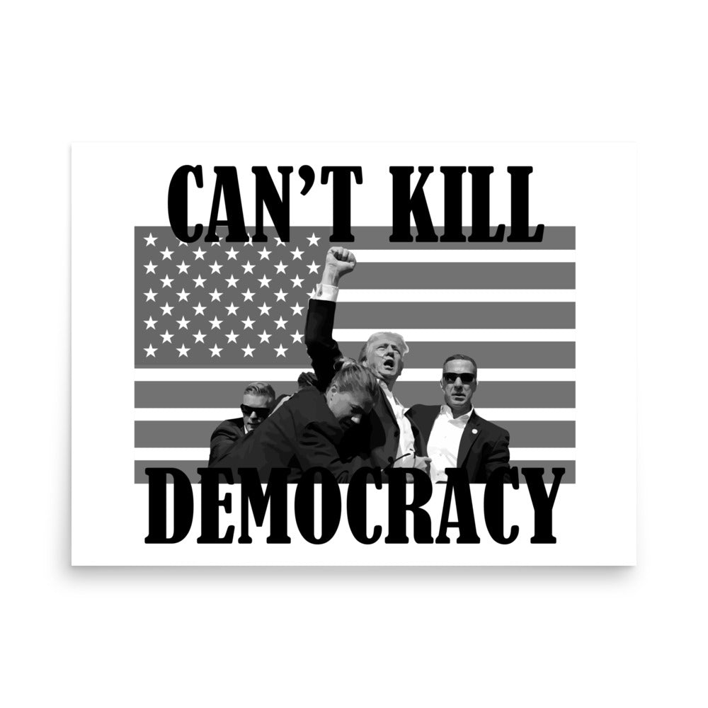 Can't Kill Democracy Poster