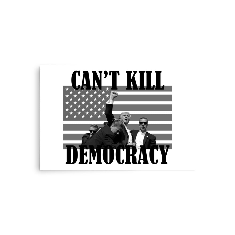 Can't Kill Democracy Poster