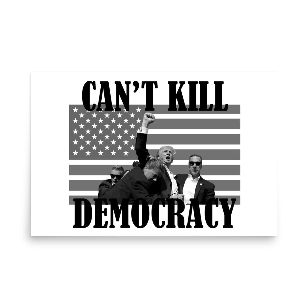 Can't Kill Democracy Poster