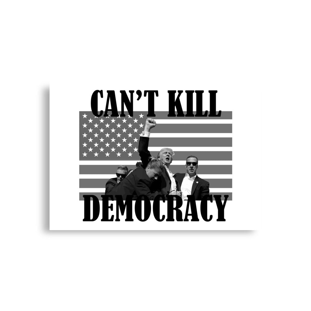 Can't Kill Democracy Poster